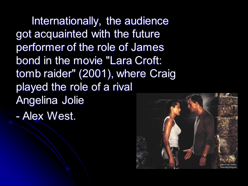 Internationally, the audience got acquainted with the future performer of the role of James